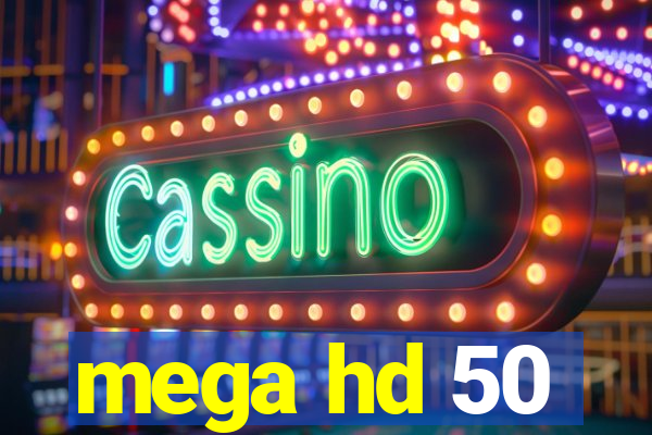 mega hd 50